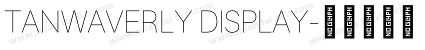 TANWAVERLY DISPLAY字体转换